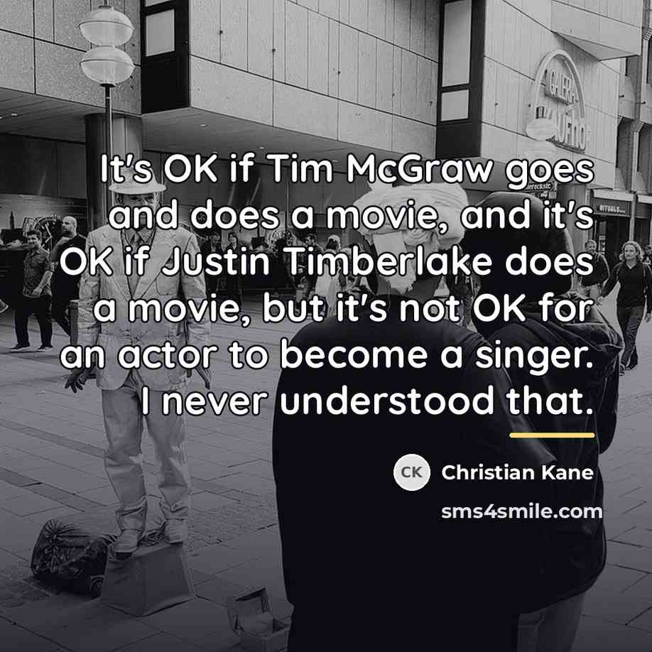 “It's OK if Tim McGraw goes and does a movie,…” quote by Christian Kane