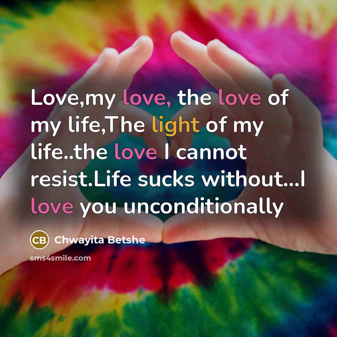 “Love,my love, the love of my life,The light of my…” quote by Chwayita Betshe