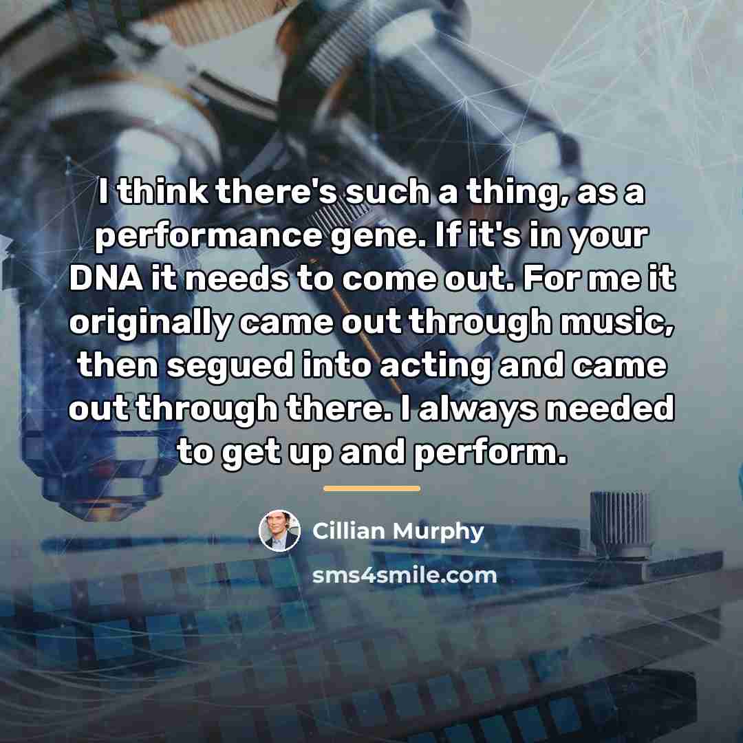 “I think there's such a thing, as a performance gene.…” quote by Cillian Murphy
