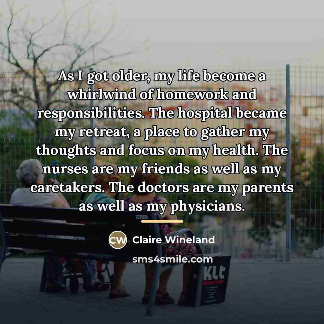 “As I got older, my life become a whirlwind of…” quote by Claire Wineland