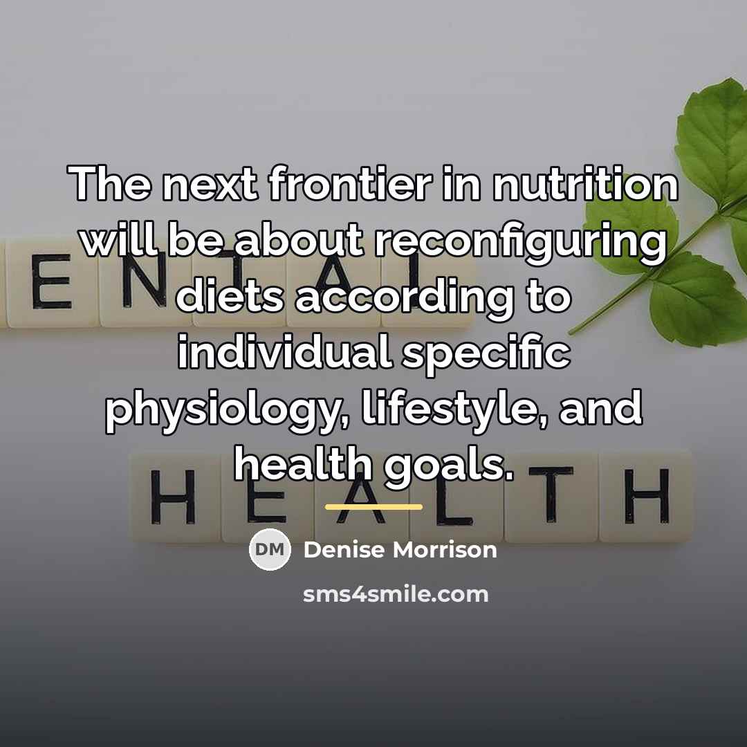 “The next frontier in nutrition will be about reconfiguring diets…” quote by Denise Morrison