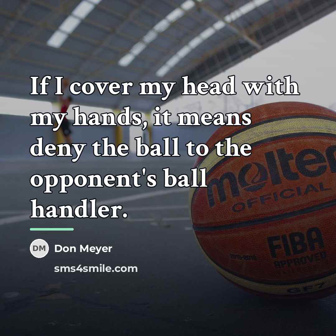 “If I cover my head with my hands, it means…” quote by Don Meyer