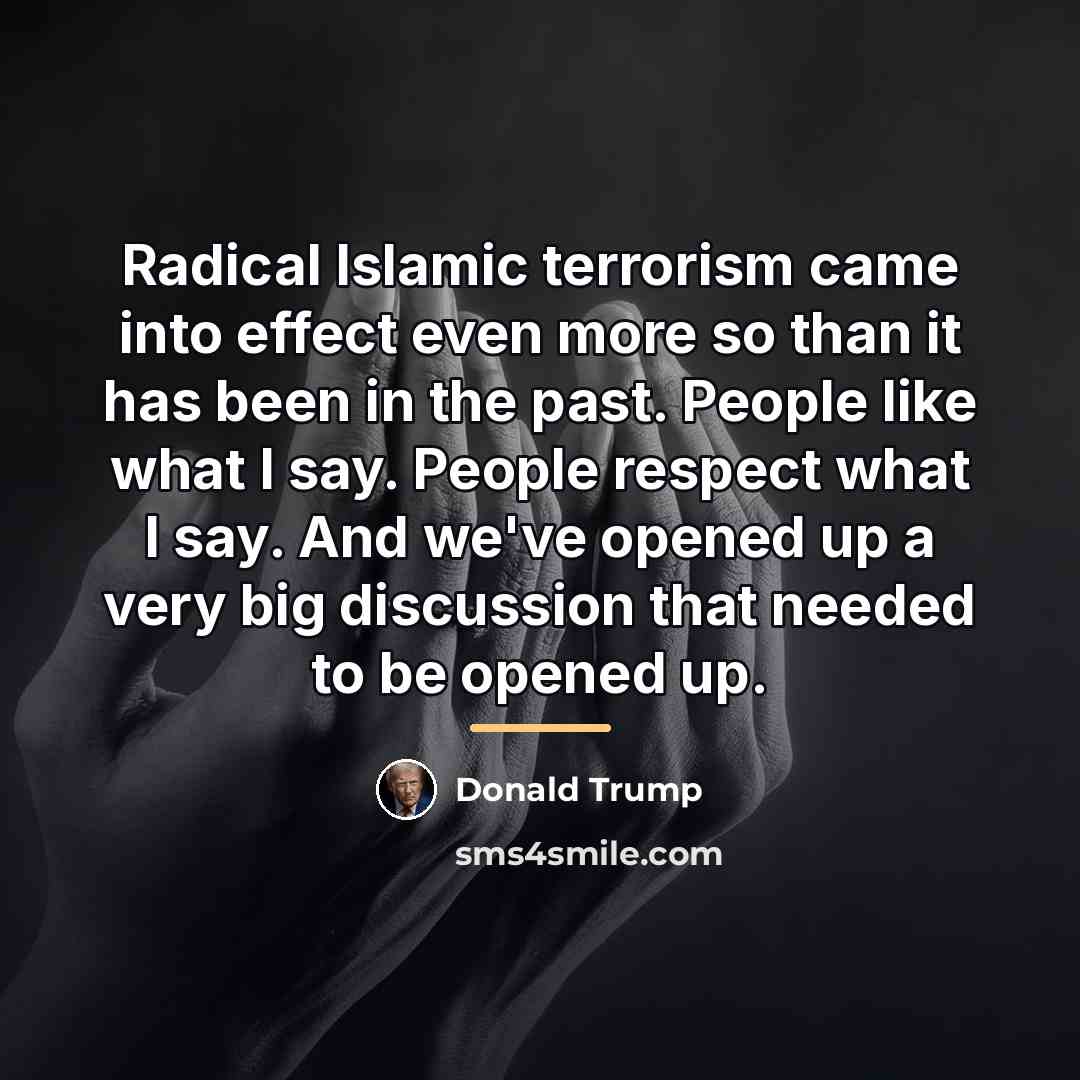 “Radical Islamic terrorism came into effect even more so than…” quote by Donald Trump