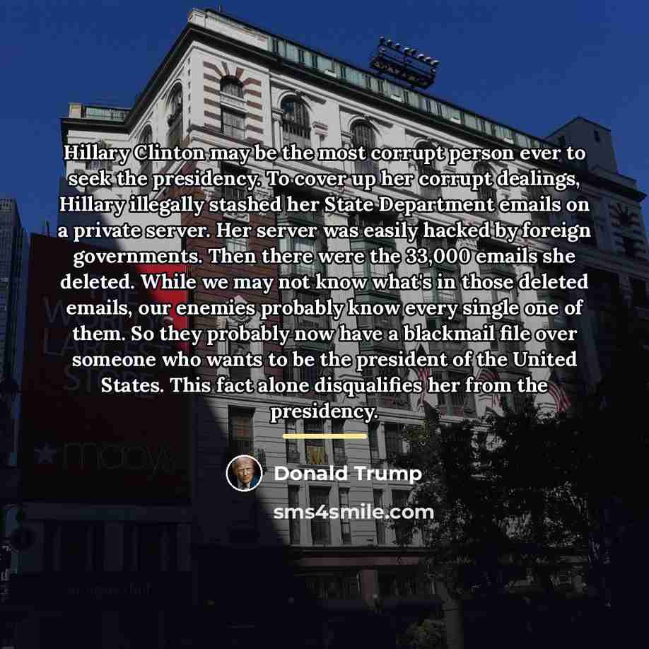 “Hillary Clinton may be the most corrupt person ever to…” quote by Donald Trump