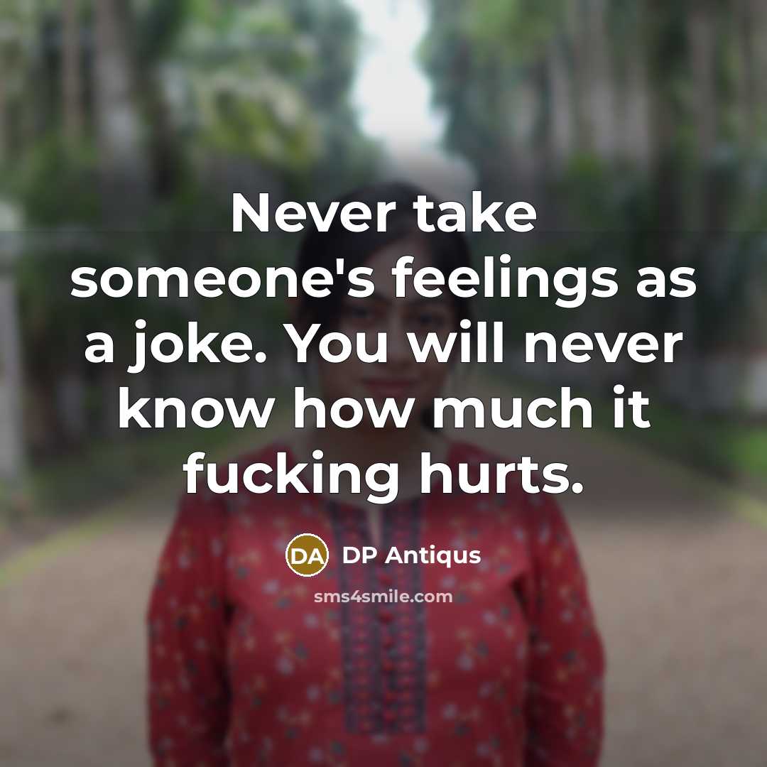 “Never take someone's feelings as a joke. You will never…” quote by DP Antiqus