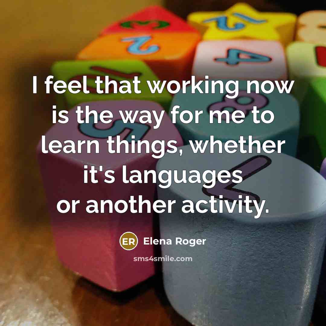 “I feel that working now is the way for me…” quote by Elena Roger