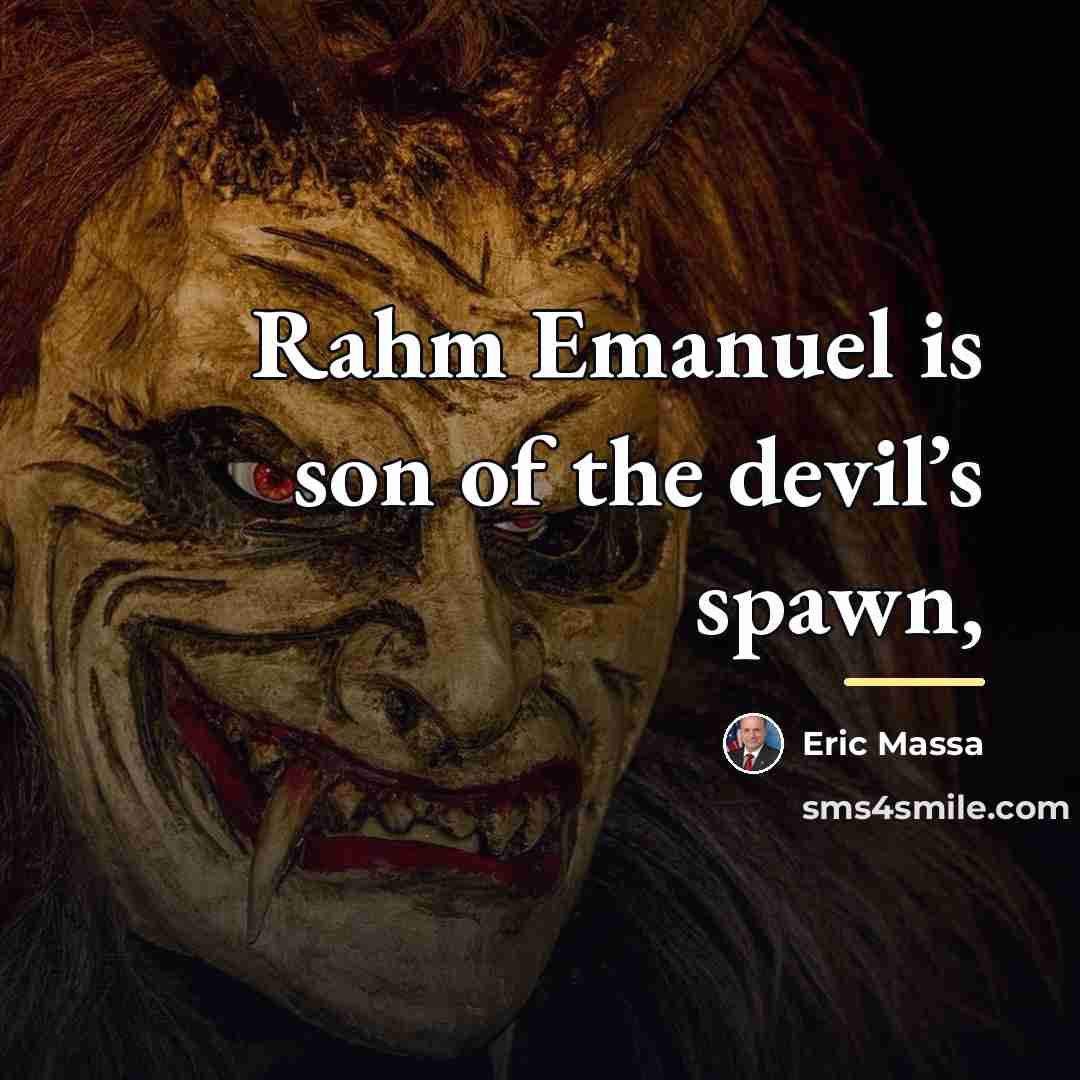 “Rahm Emanuel is son of the devil’s spawn,…” quote by Eric Massa