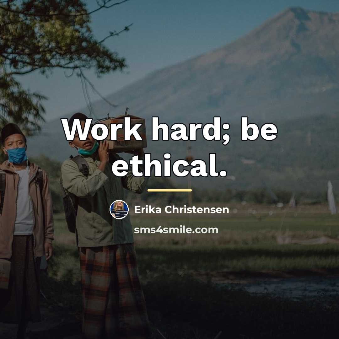 “Work hard; be ethical.…” quote by Erika Christensen