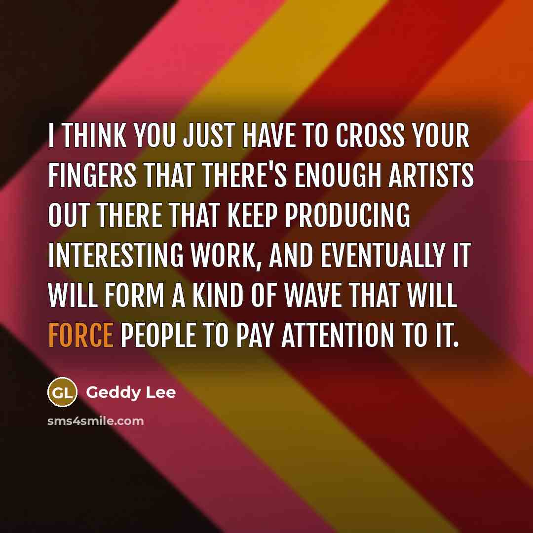 “I think you just have to cross your fingers that…” quote by Geddy Lee