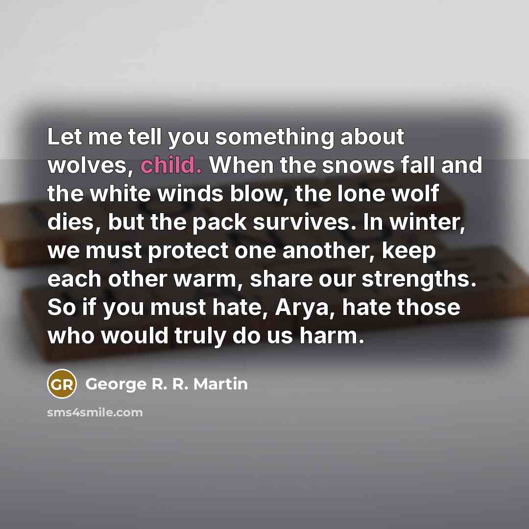“Let me tell you something about wolves, child. When the…” quote by George R. R. Martin