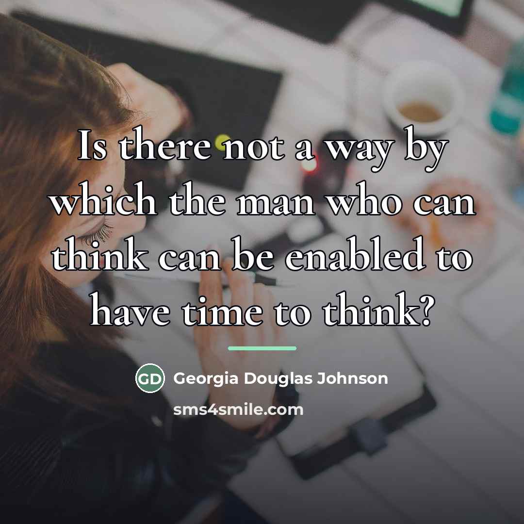 “Is there not a way by which the man who…” quote by Georgia Douglas Johnson