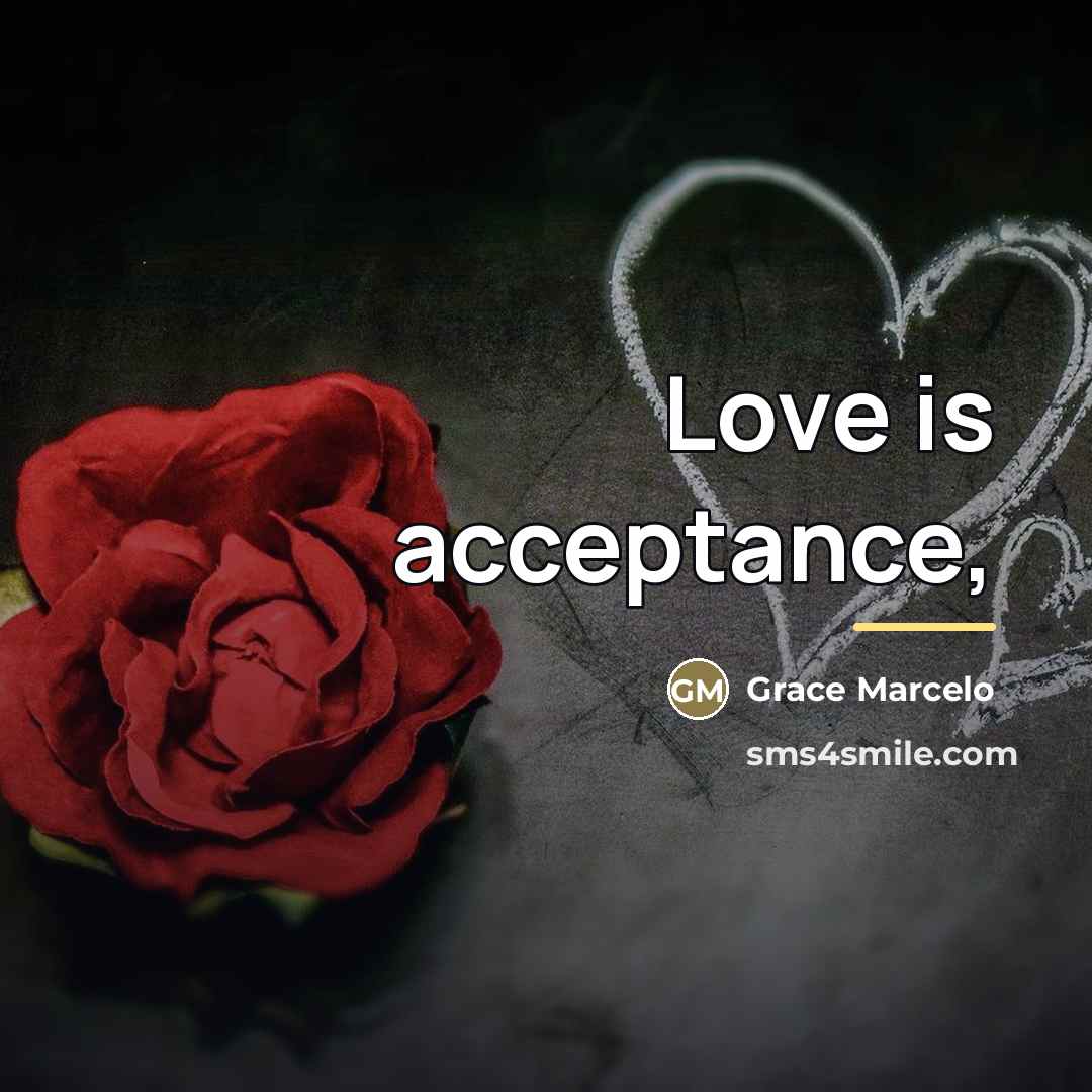 “Love is acceptance,…” quote by Grace Marcelo