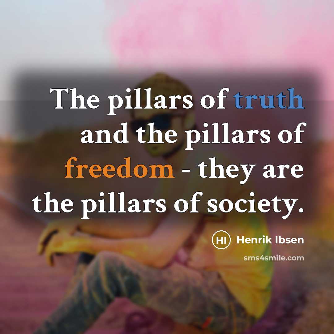 “The pillars of truth and the pillars of freedom -…” quote by Henrik Ibsen