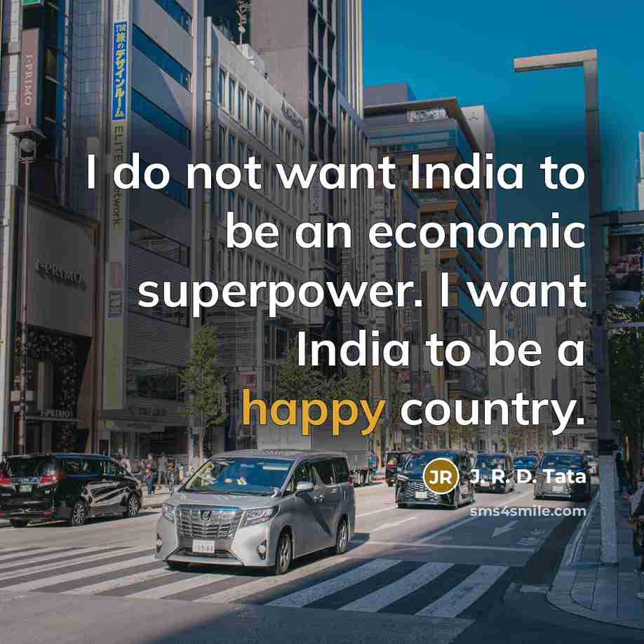 “I do not want India to be an economic superpower.…” quote by J. R. D. Tata