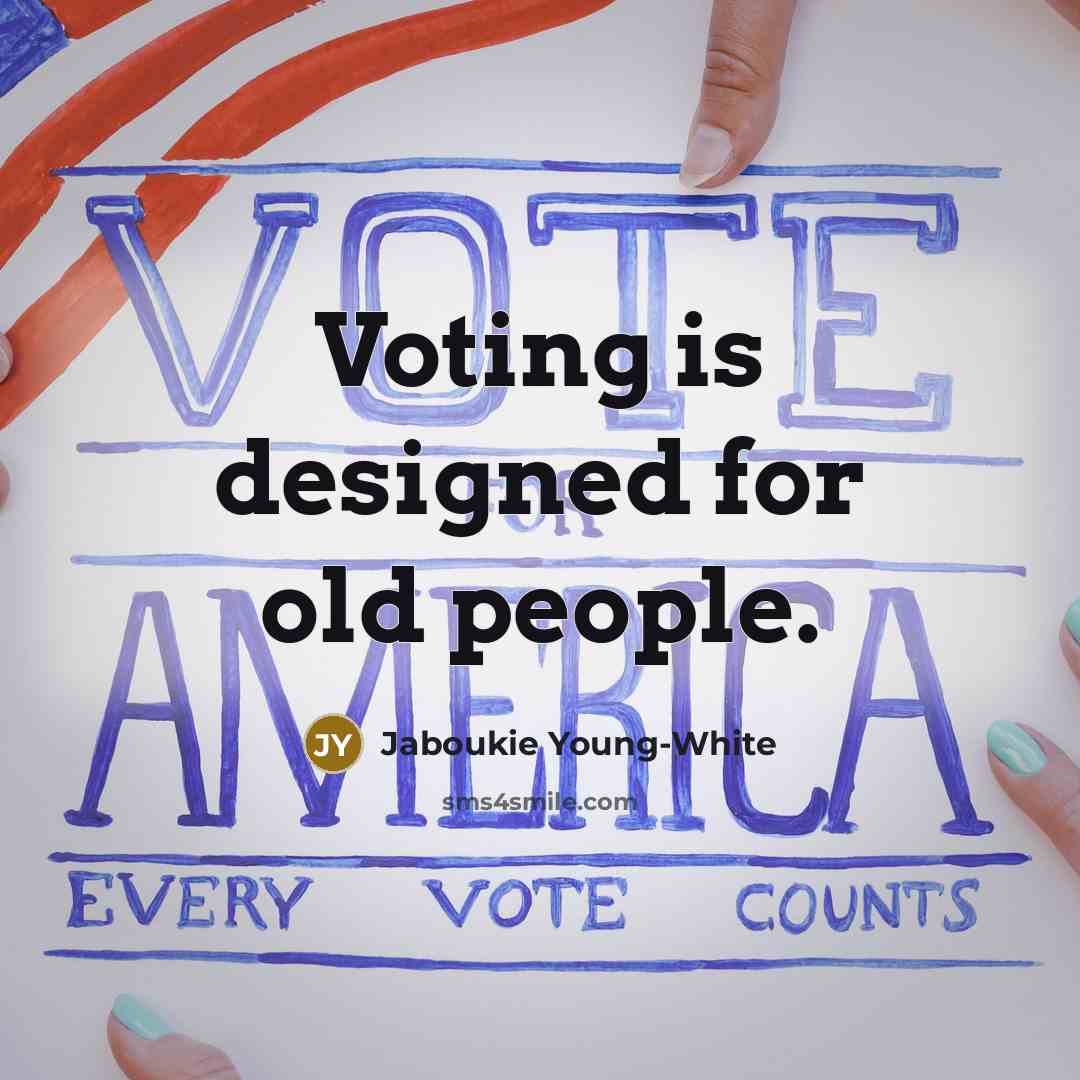 “Voting is designed for old people.…” quote by Jaboukie Young-White