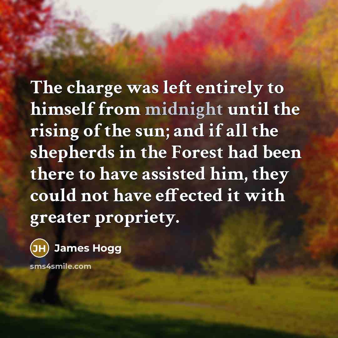 “The charge was left entirely to himself from midnight until…” quote by James Hogg