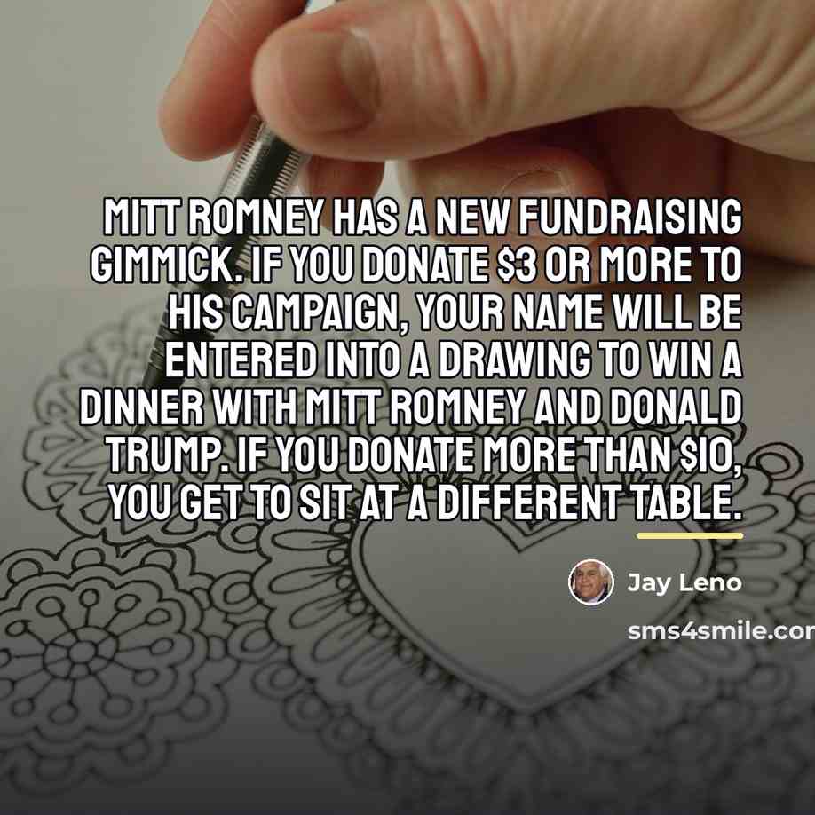 “Mitt Romney has a new fundraising gimmick. If you donate…” quote by Jay Leno