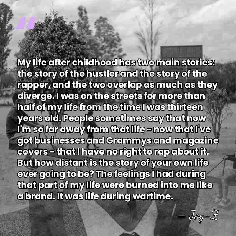 My life after childhood has two main stories: the story of the&hellip; - Jay-Z
