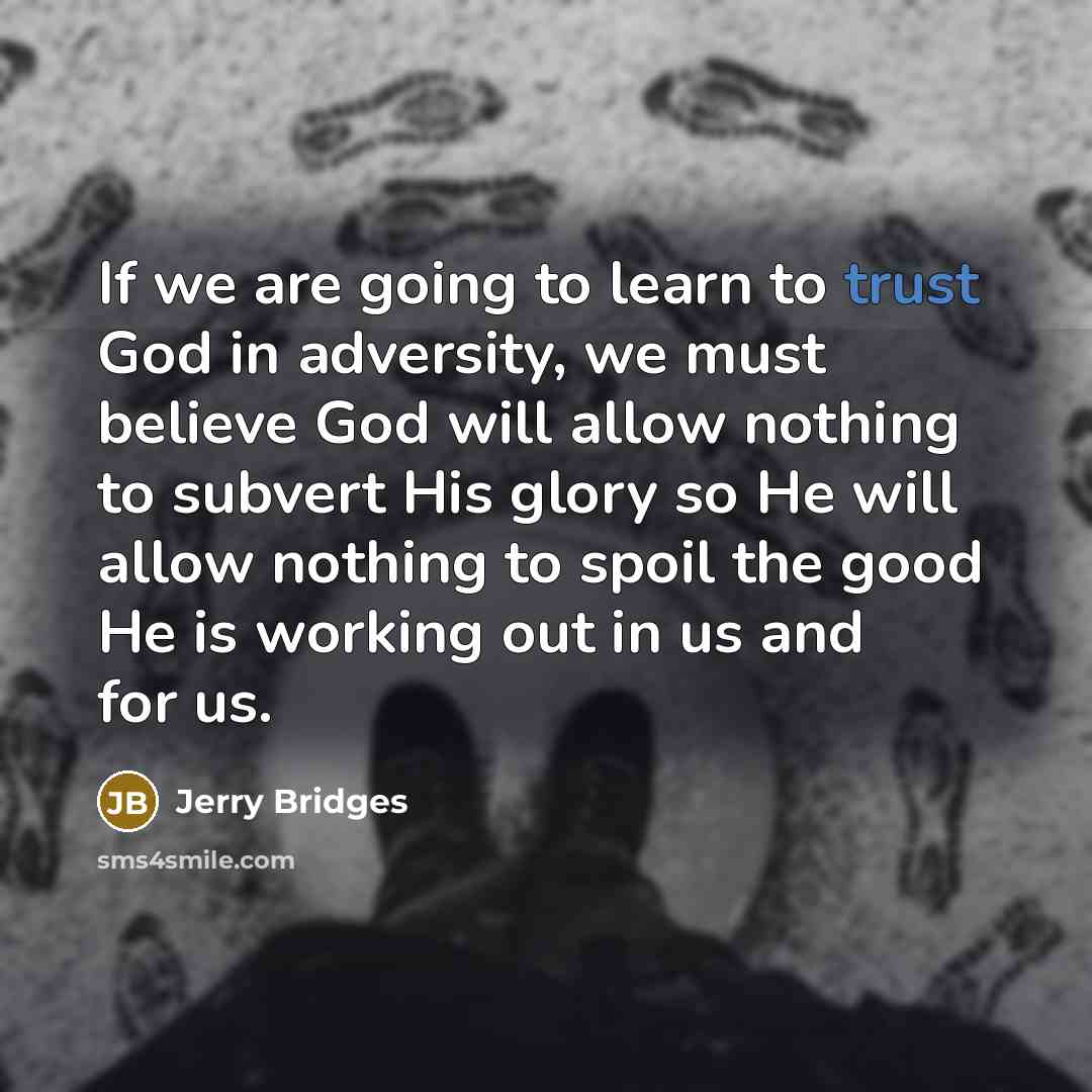 “If we are going to learn to trust God in…” quote by Jerry Bridges