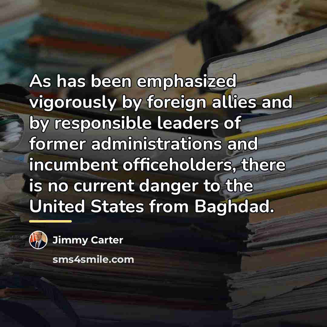 “As has been emphasized vigorously by foreign allies and by…” quote by Jimmy Carter