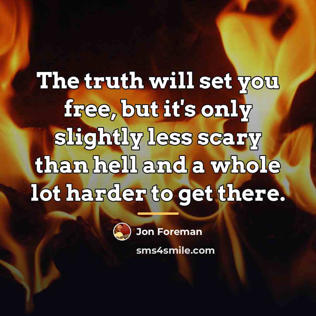 “The truth will set you free, but it's only slightly…” quote by Jon Foreman