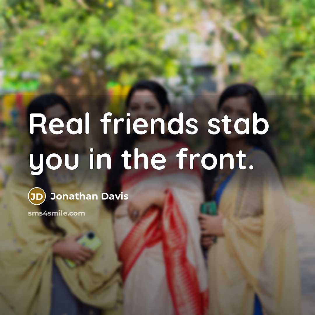 “Real friends stab you in the front.…” quote by Jonathan Davis