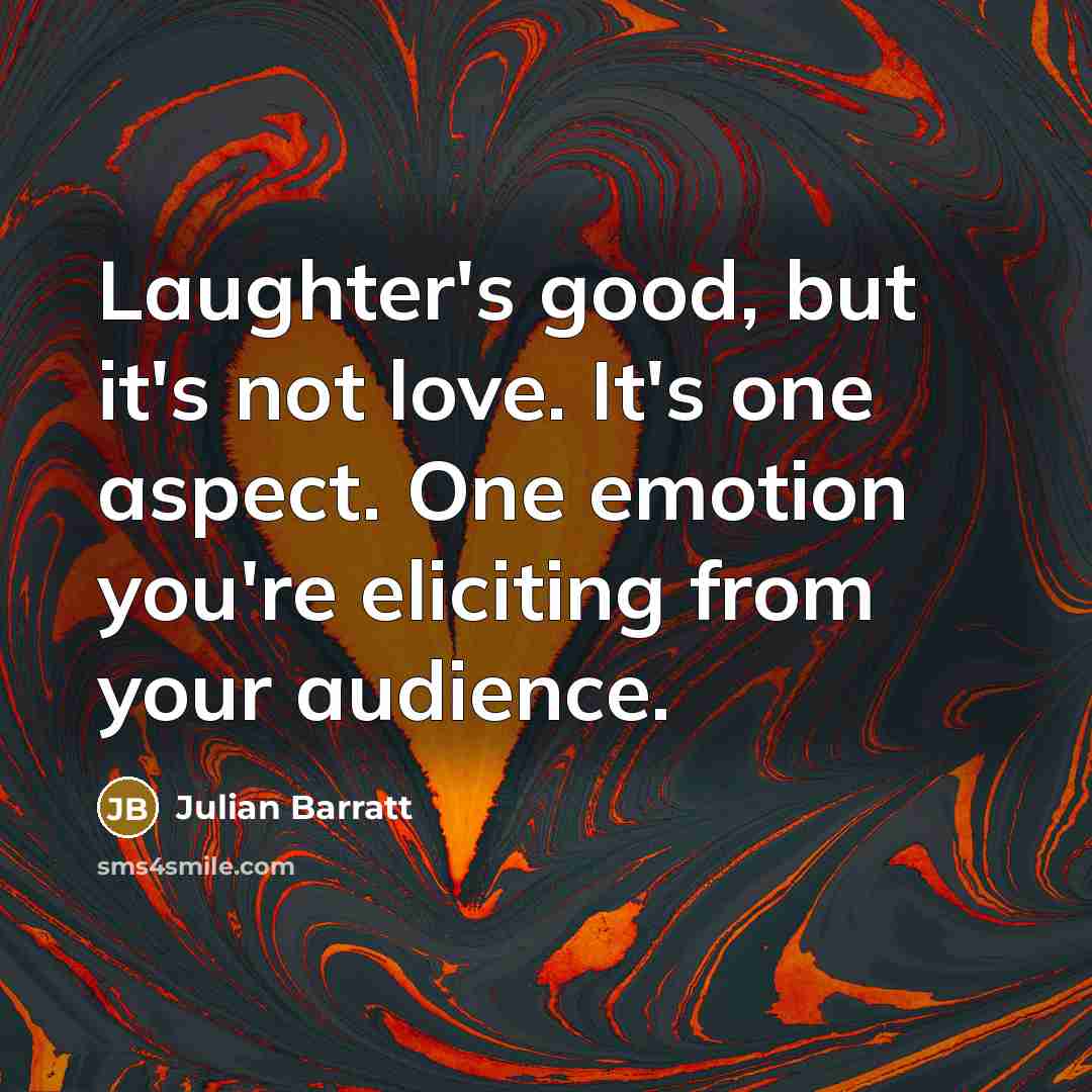 “Laughter's good, but it's not love. It's one aspect. One…” quote by Julian Barratt