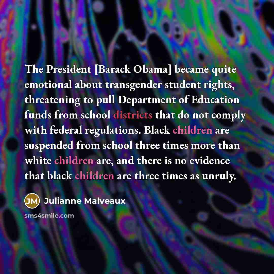 “The President [Barack Obama] became quite emotional about transgender student…” quote by Julianne Malveaux