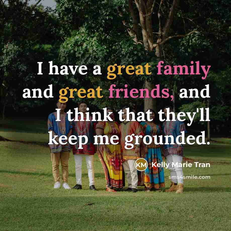 “I have a great family and great friends, and I…” quote by Kelly Marie Tran
