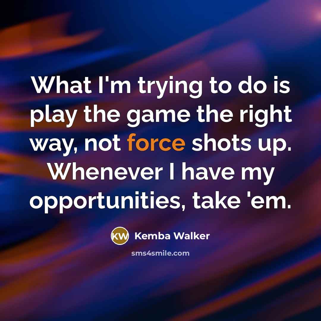 “What I'm trying to do is play the game the…” quote by Kemba Walker