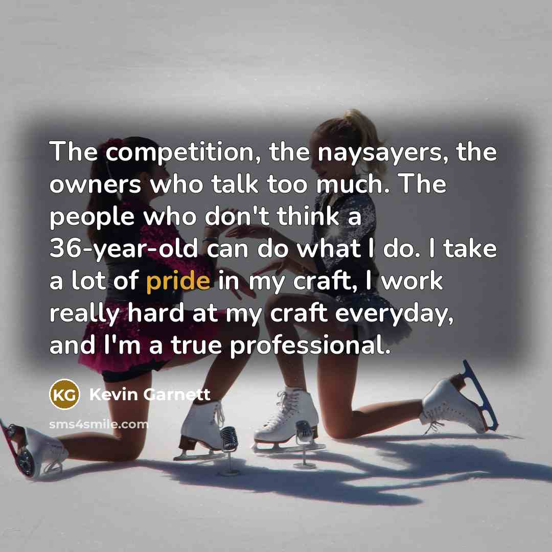 “The competition, the naysayers, the owners who talk too much.…” quote by Kevin Garnett