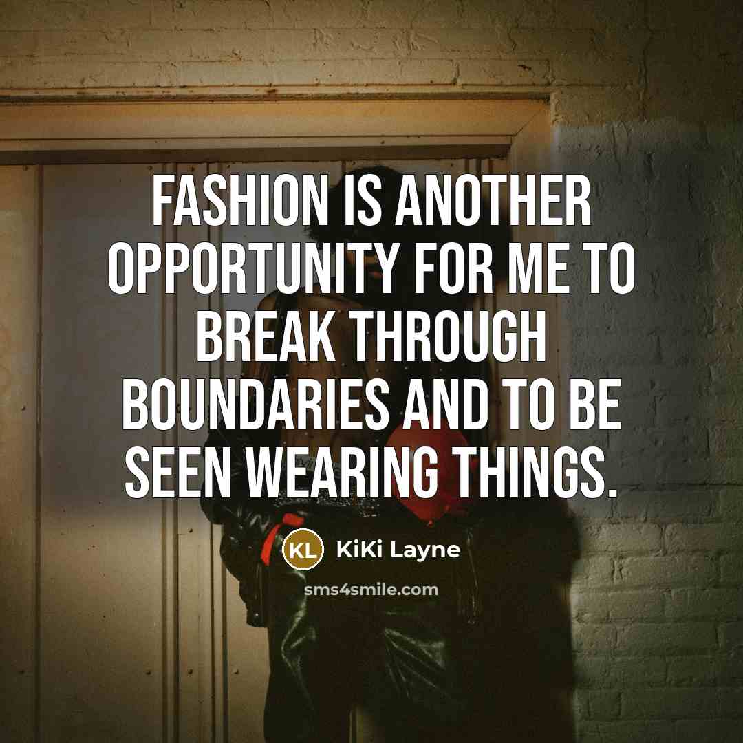 “Fashion is another opportunity for me to break through boundaries…” quote by KiKi Layne