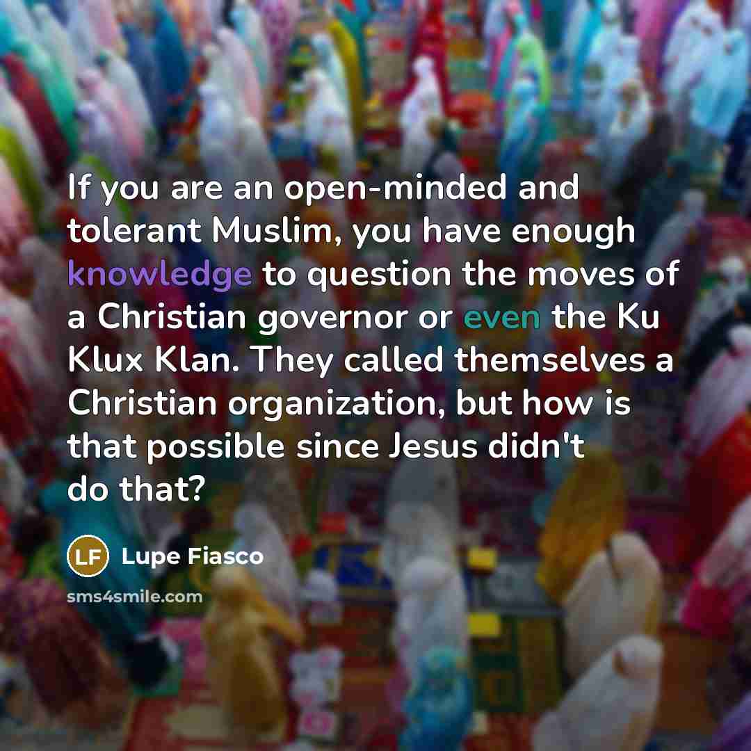 “If you are an open-minded and tolerant Muslim, you have…” quote by Lupe Fiasco