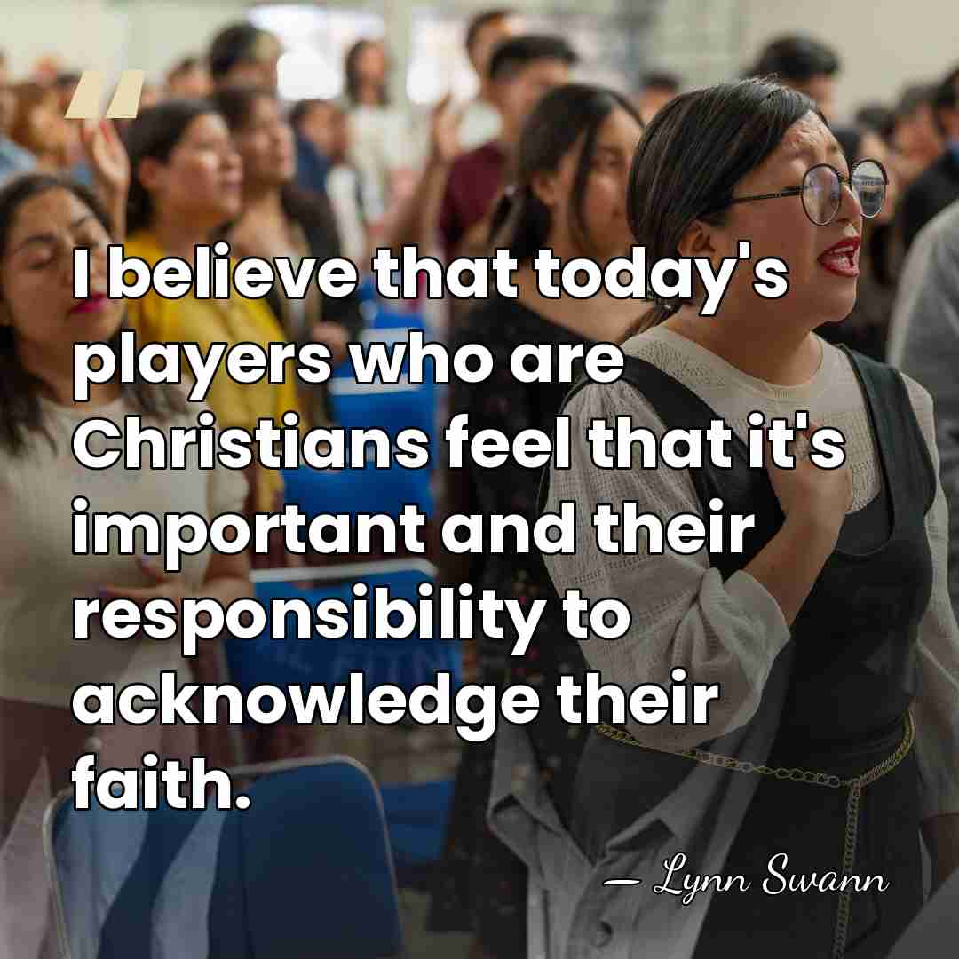 I believe that today's players who are Christians feel that it's important&hellip; - Lynn Swann