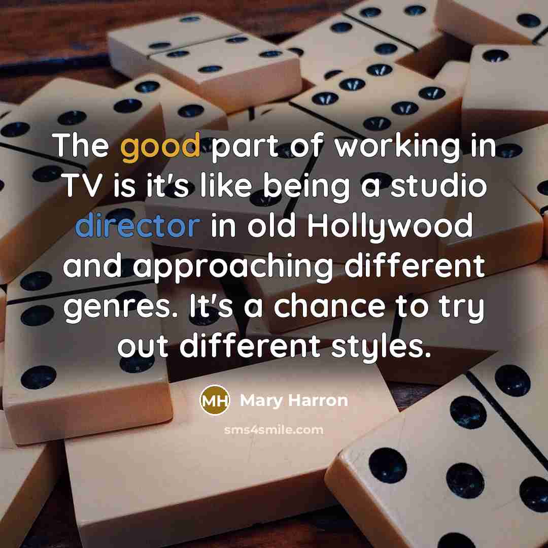 “The good part of working in TV is it's like…” quote by Mary Harron