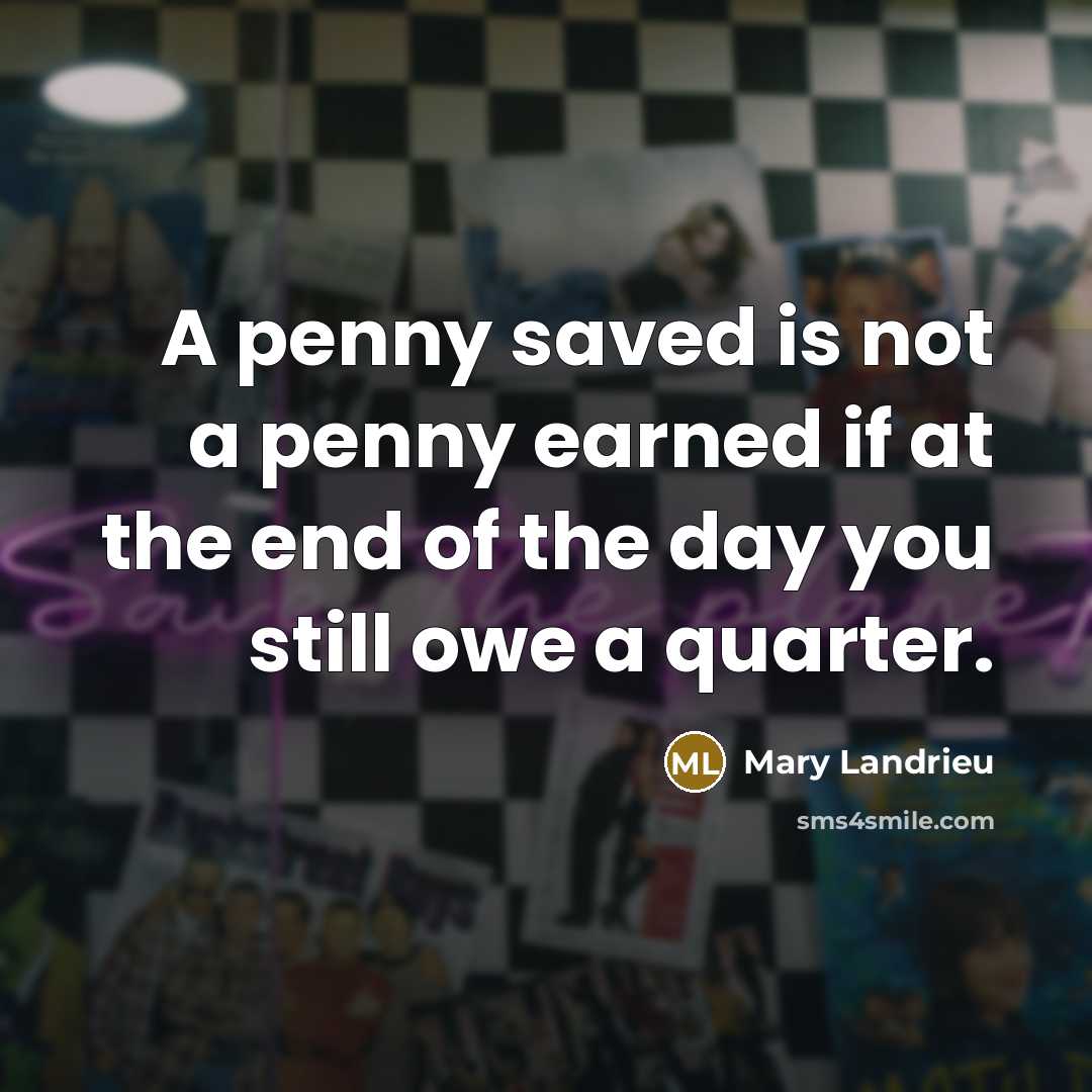“A penny saved is not a penny earned if at…” quote by Mary Landrieu