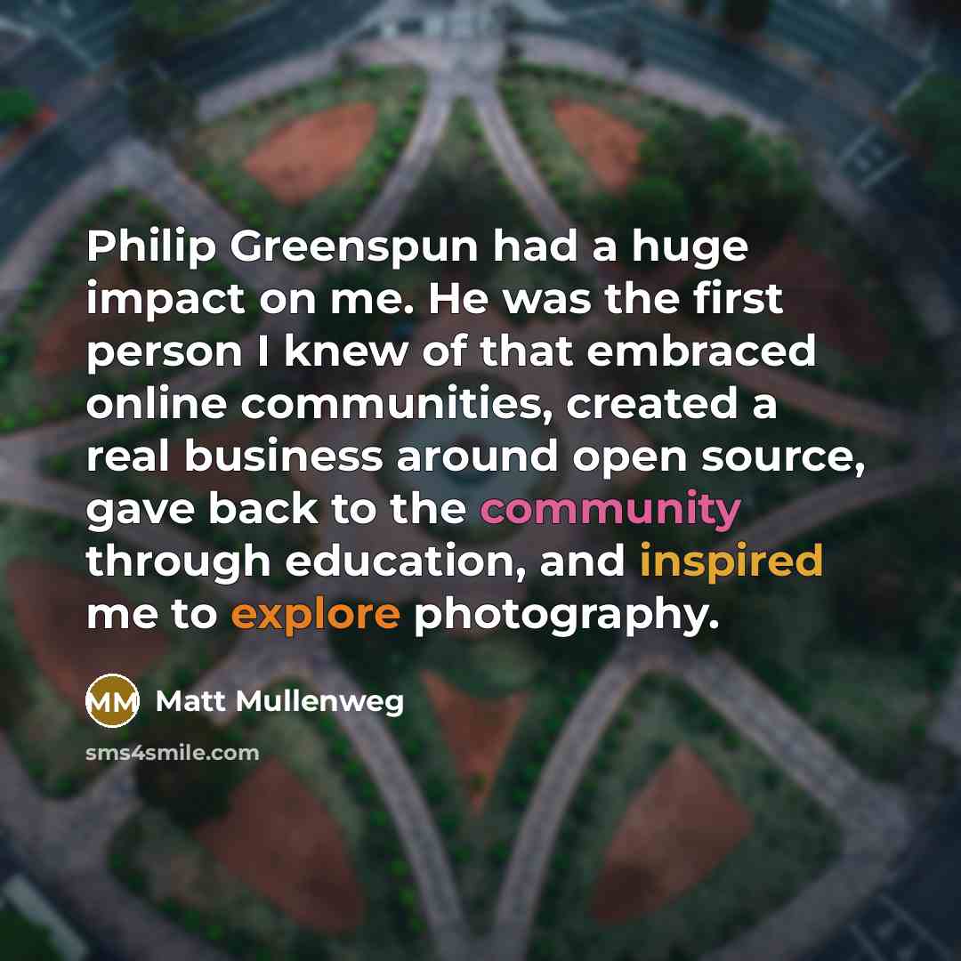 “Philip Greenspun had a huge impact on me. He was…” quote by Matt Mullenweg