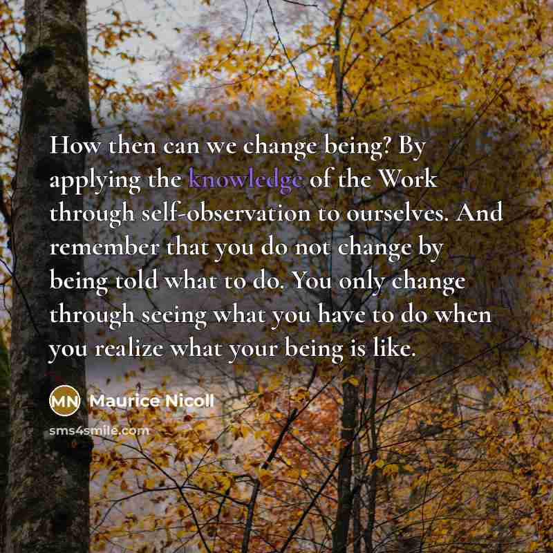 “How then can we change being? By applying the knowledge…” quote by Maurice Nicoll