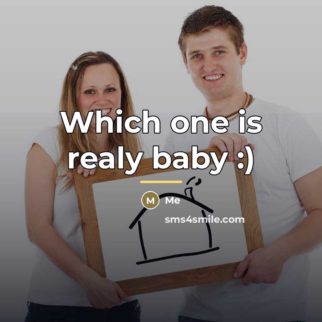 “Which one is realy baby :)…” quote by Me