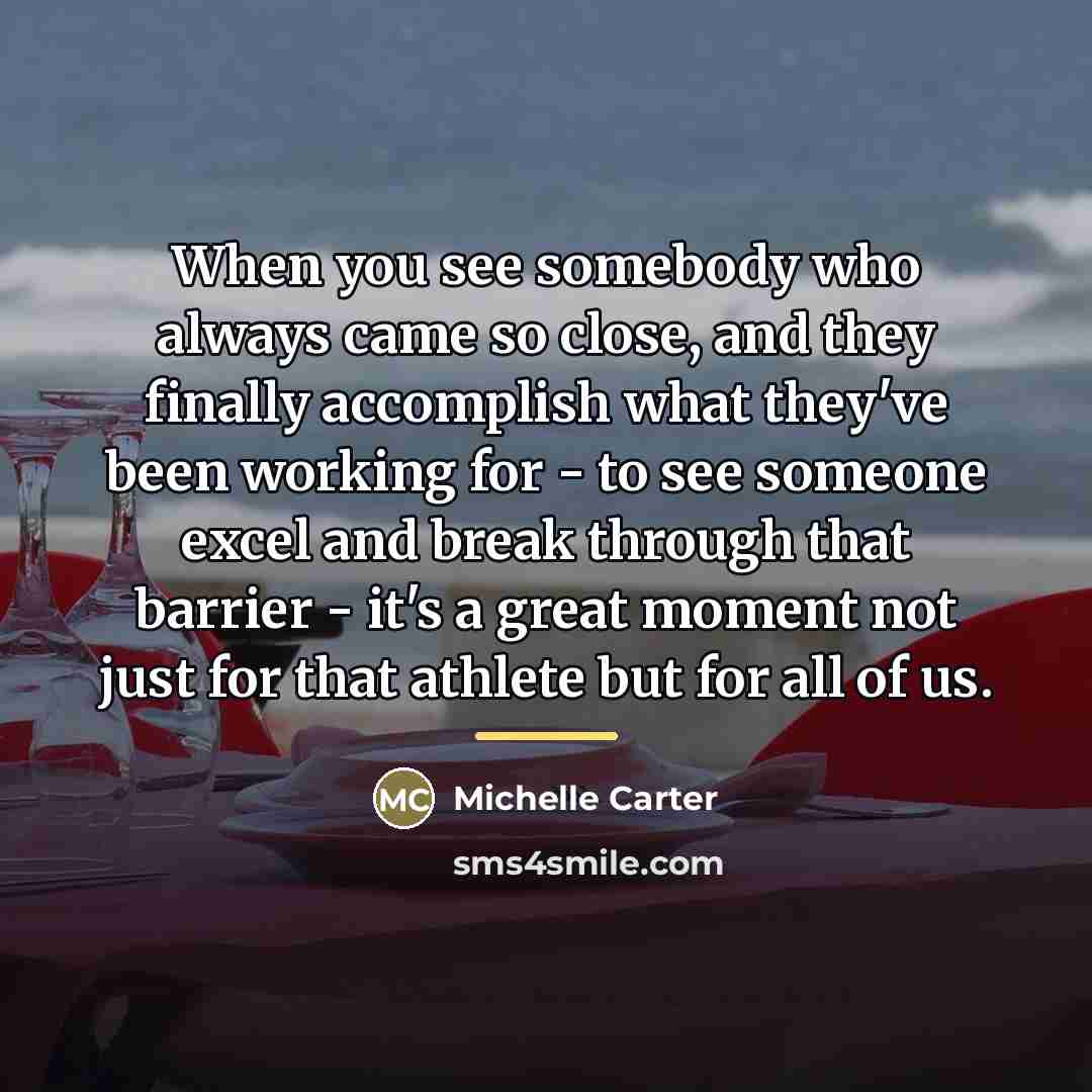 “When you see somebody who always came so close, and…” quote by Michelle Carter