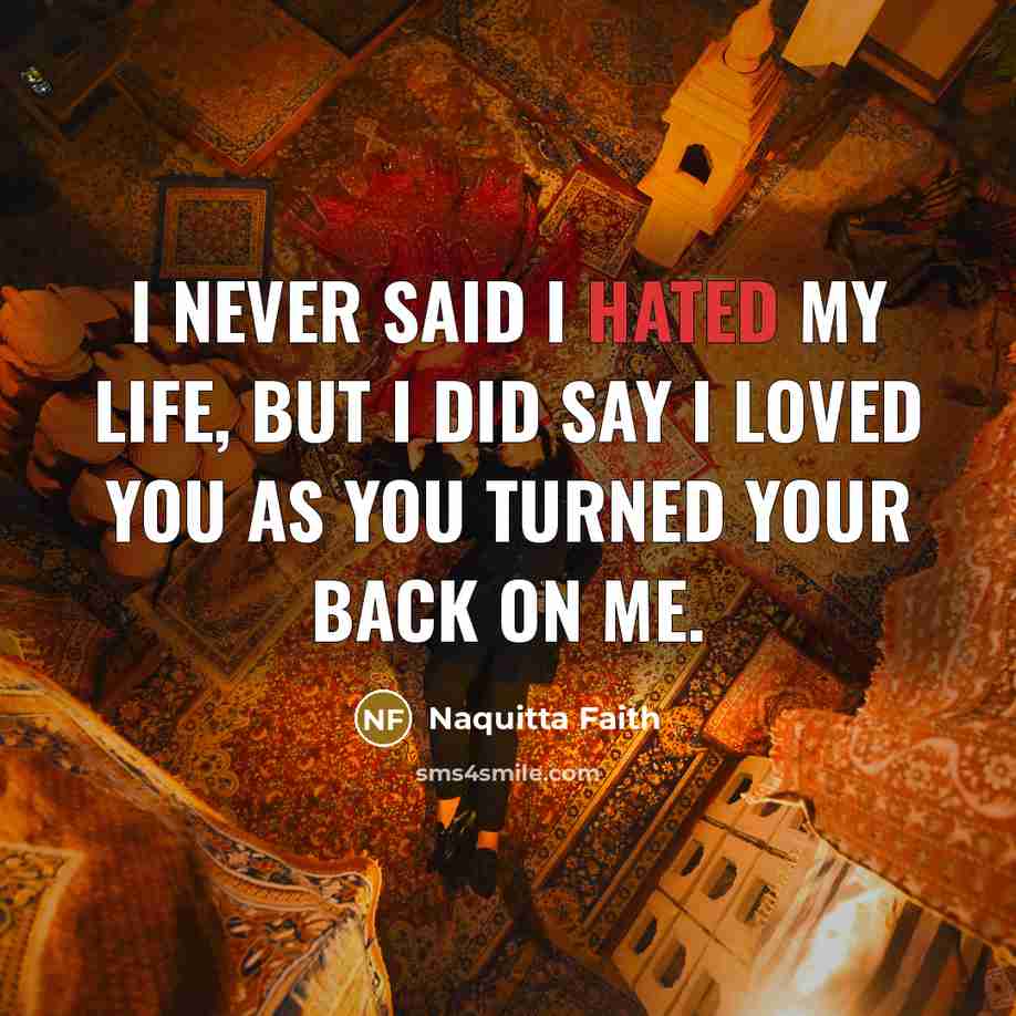 “I never said I hated my life, but I did…” quote by Naquitta Faith