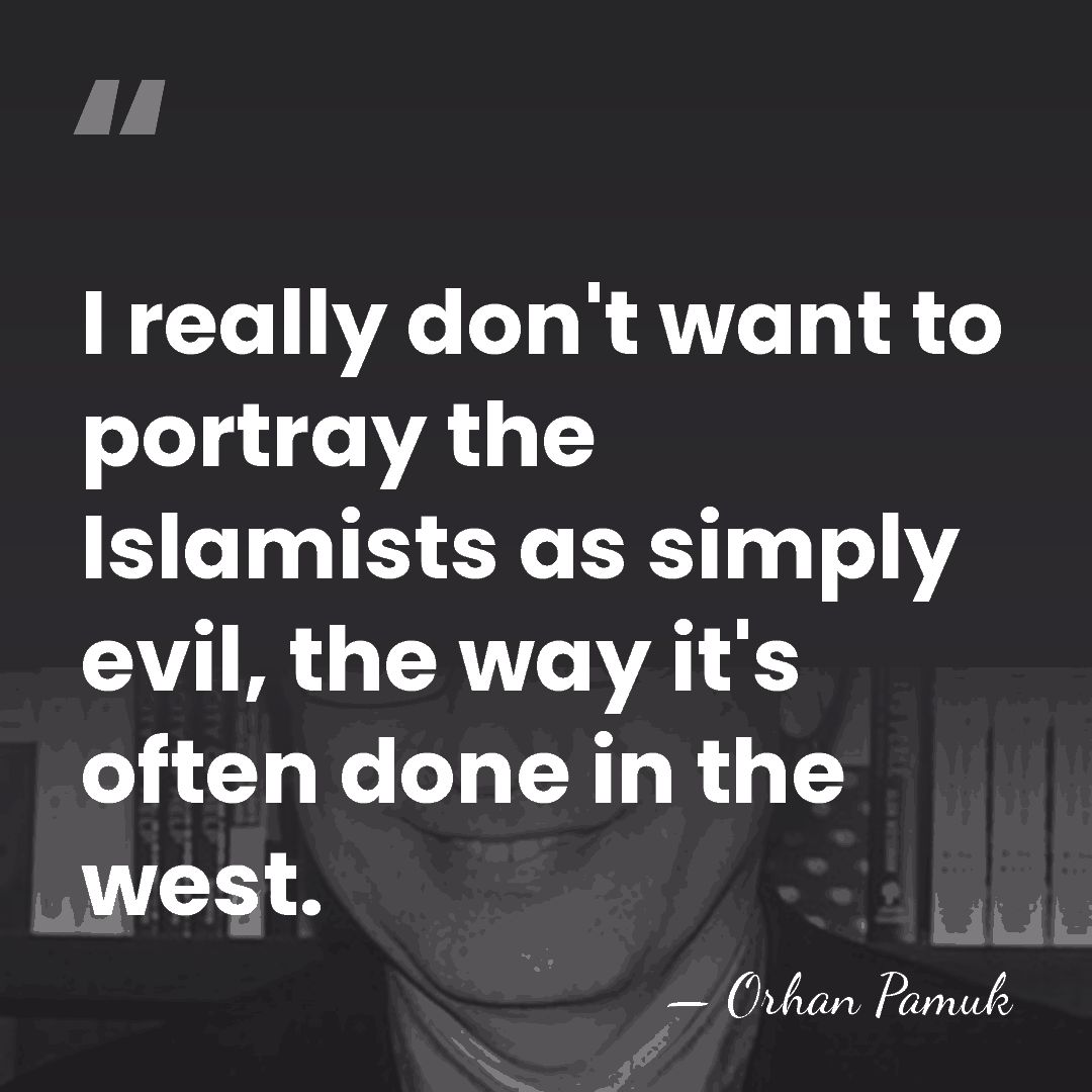 I really don't want to portray the Islamists as simply evil, the&hellip; - Orhan Pamuk