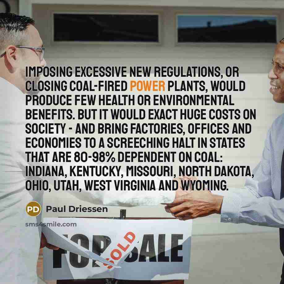 “Imposing excessive new regulations, or closing coal-fired power plants, would…” quote by Paul Driessen