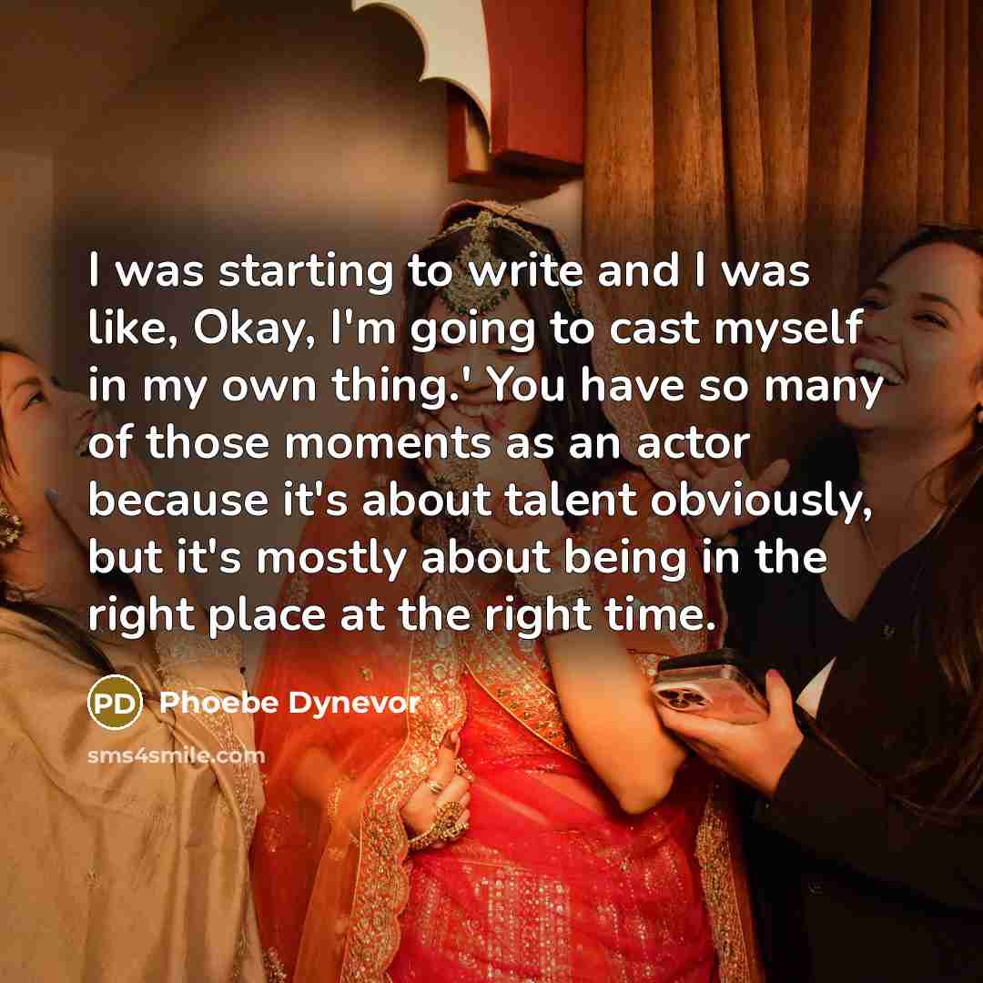 “I was starting to write and I was like, Okay,…” quote by Phoebe Dynevor