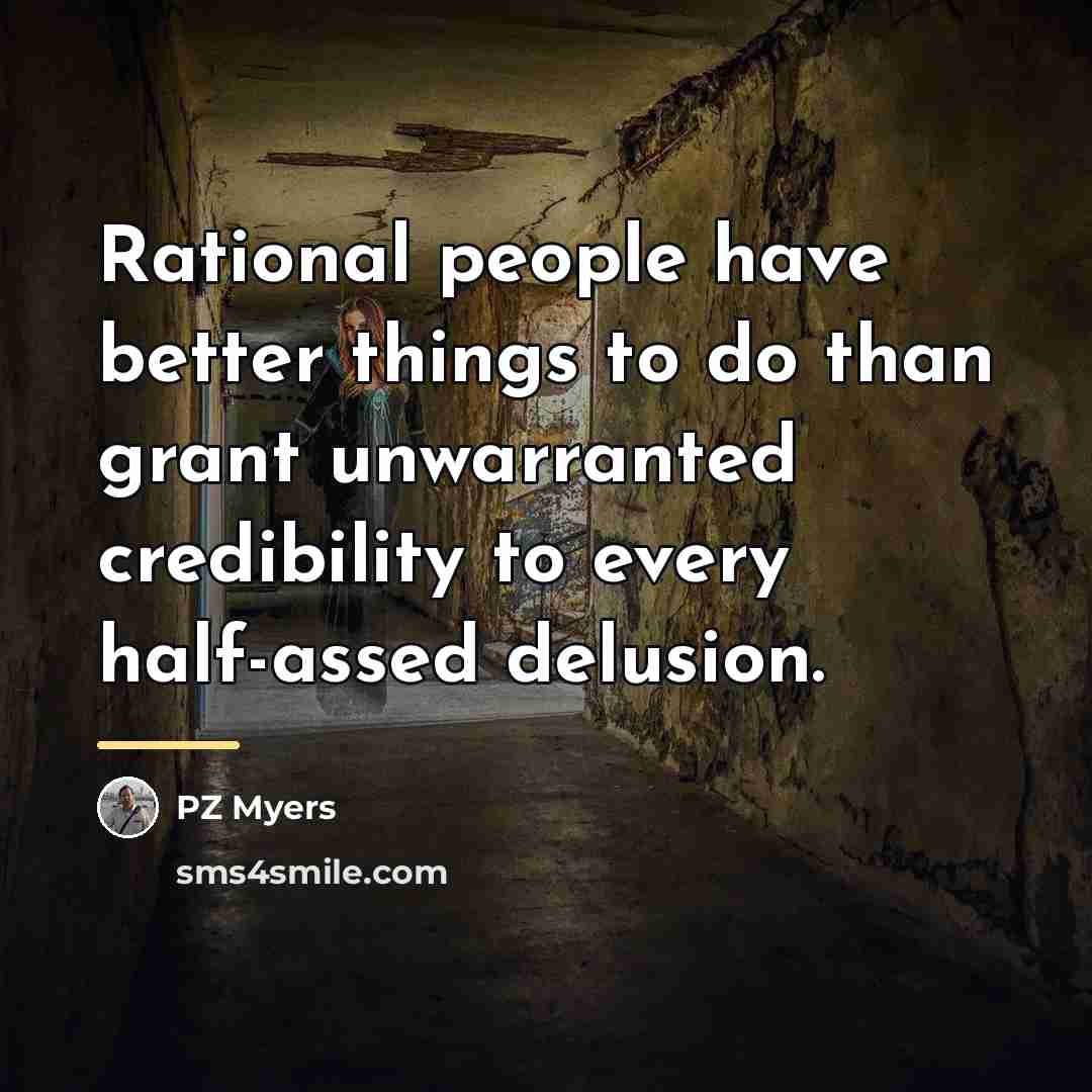 “Rational people have better things to do than grant unwarranted…” quote by PZ Myers