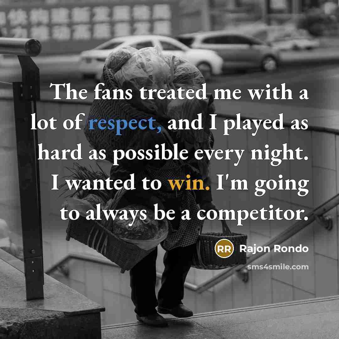 “The fans treated me with a lot of respect, and…” quote by Rajon Rondo