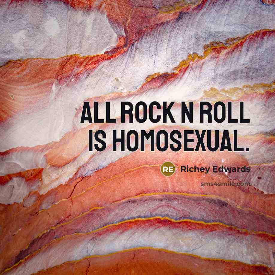 “All rock n roll is homosexual.…” quote by Richey Edwards