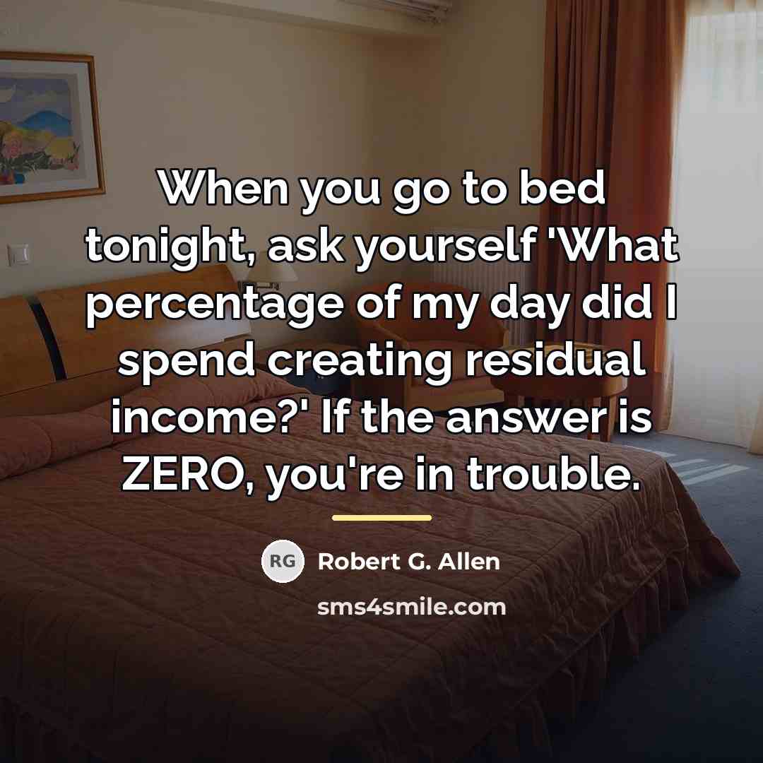 “When you go to bed tonight, ask yourself 'What percentage…” quote by Robert G. Allen