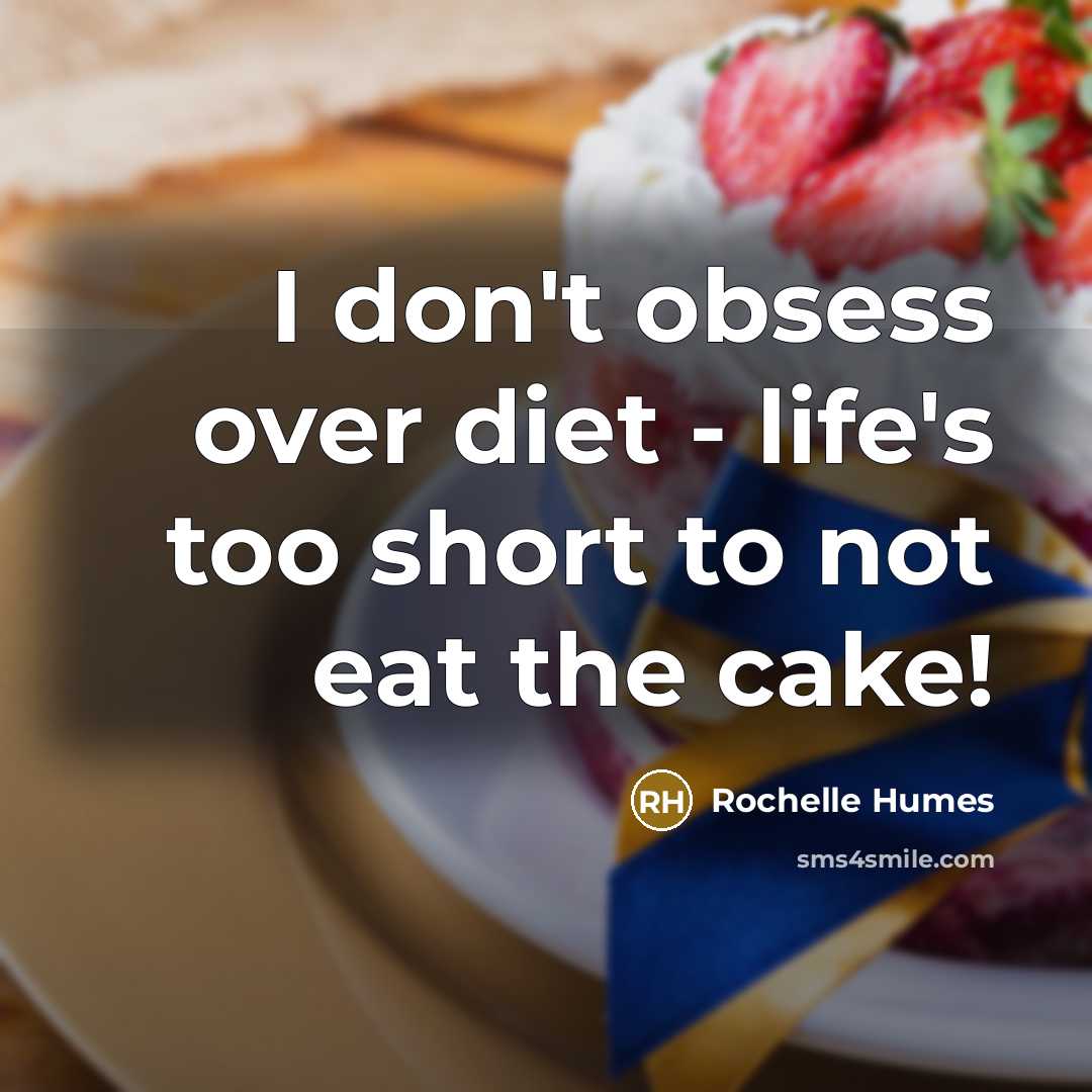 “I don't obsess over diet - life's too short to…” quote by Rochelle Humes