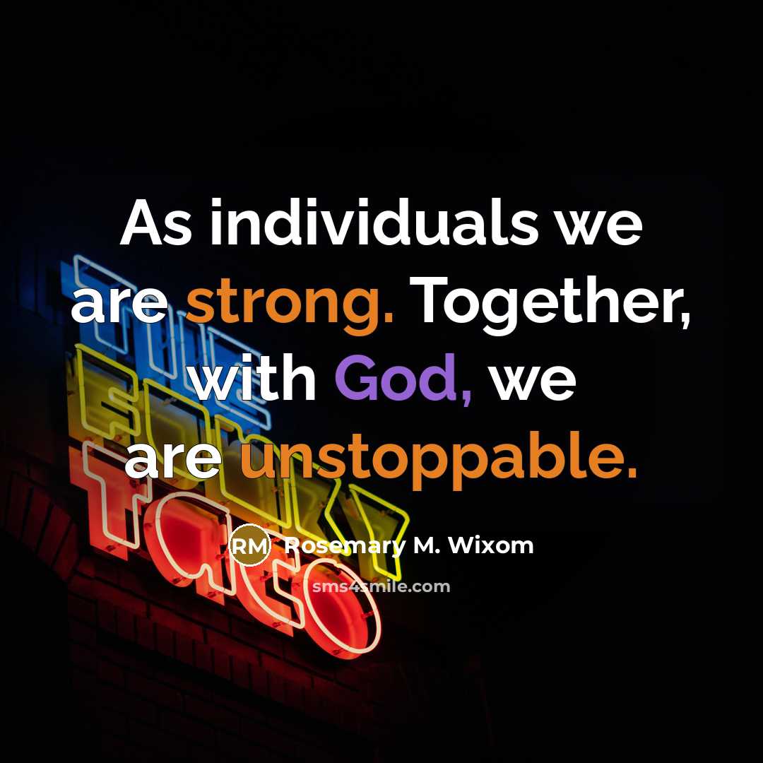 “As individuals we are strong. Together, with God, we are…” quote by Rosemary M. Wixom